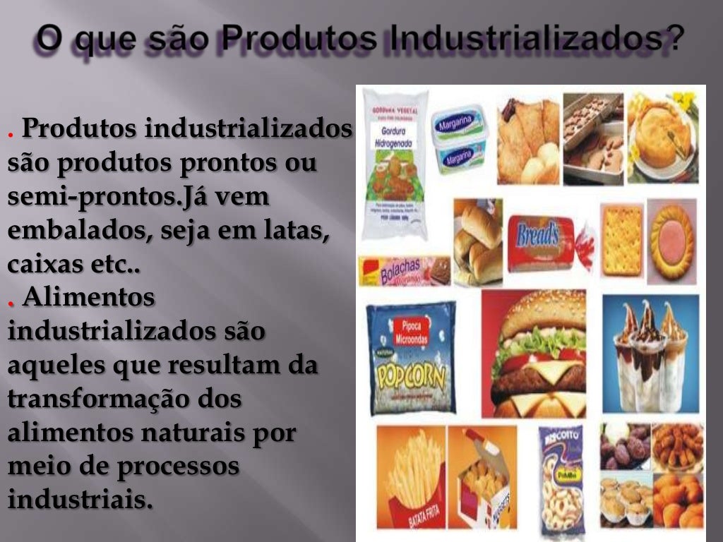 O que são produtos industrializados O que são produtos industrializados