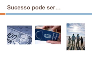 Sucessopode ser…