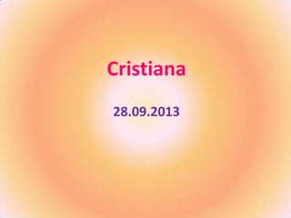 Cristiana
28.09.2013

 