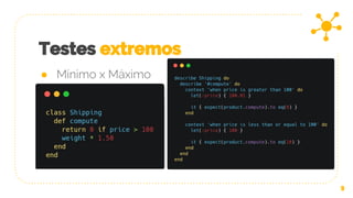 Testes extremos
9
● Mínimo x Máximo
 