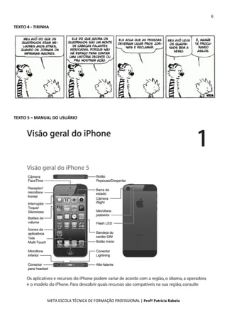 6
META ESCOLA TÉCNICA DE FORMAÇÃO PROFISSIONAL | Profª Patrícia Rabelo
TEXTO 4 - TIRINHA
TEXTO 5 – MANUAL DO USUÁRIO
 