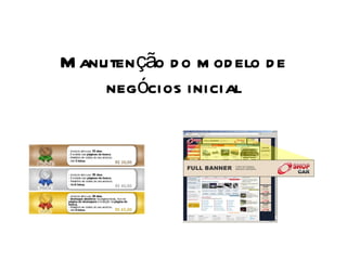 Manutenção do modelo de negócios inicial 