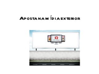 Aposta na mídia exterior 