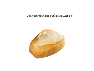 Uma empresa que está começando ? 