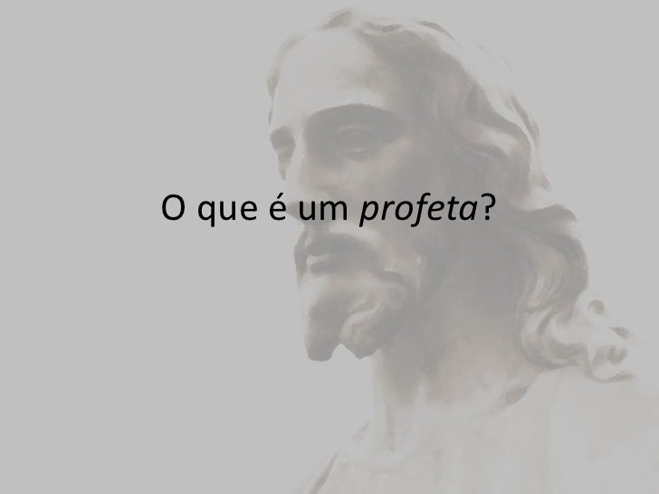 O que é um profeta? O que é um profeta?