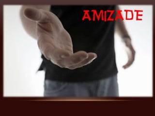 AMIZADE
 
