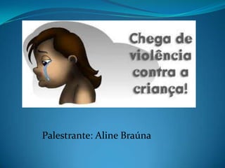Palestrante: Aline Braúna
 