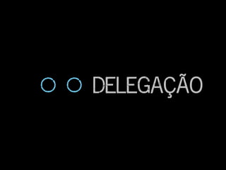 Delegação
 