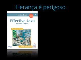 Herança é perigoso
 