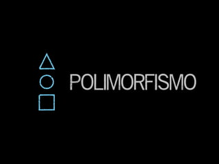 polimorfismo
 