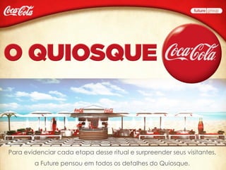 Para evidenciar cada etapa desse ritual e surpreender seus visitantes,
        a Future pensou em todos os detalhes do Quiosque.
 