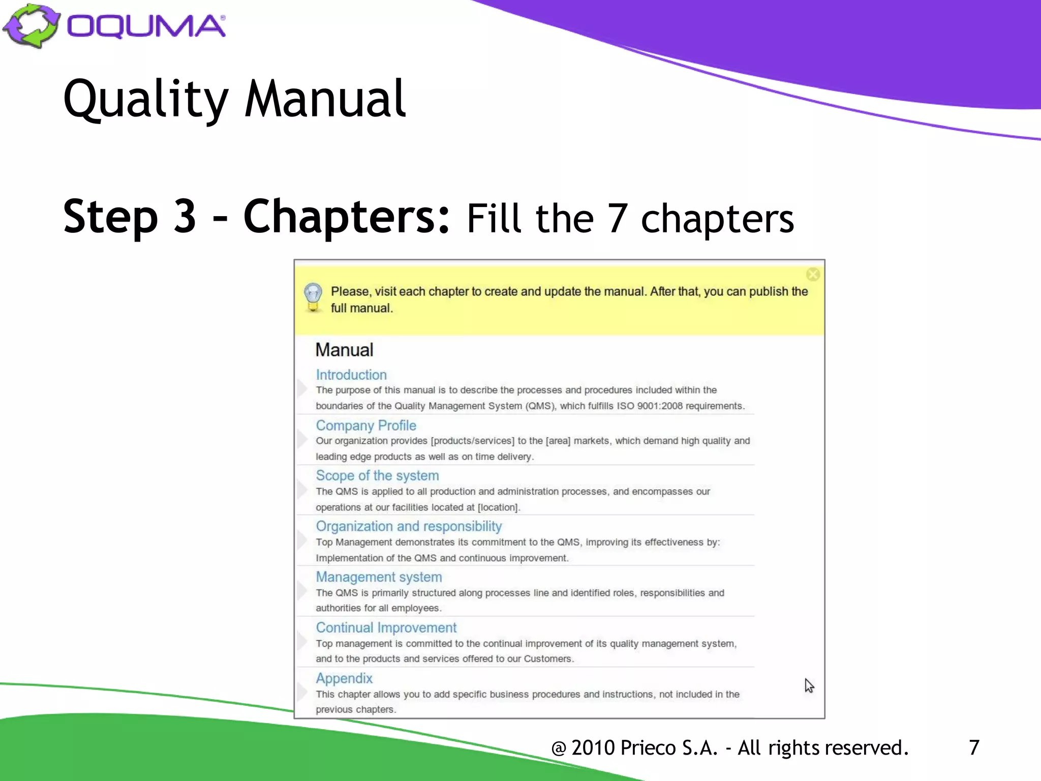 Quality Manual

Step 3 – Chapters: Fill the 7 chapters




                         @ 2010 Prieco S.A. - All rights reserved.   7
 