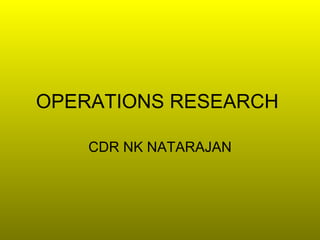OPERATIONS RESEARCH  CDR NK NATARAJAN 