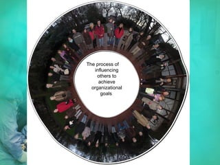 The process of influencing others to achieve organizational goals  
