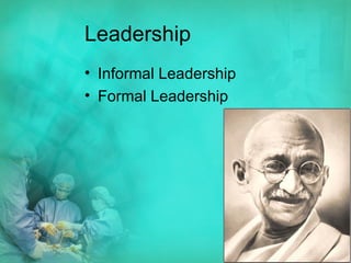 Leadership Informal Leadership Formal Leadership 