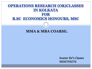 MMA & MBA COARSE.
Sourav Sir’s Classes
9836793076
 