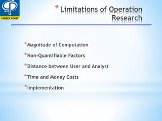 *
*Magnitude of Computation
*Non-Quantifiable Factors
*Distance between User and Analyst
*Time and Money Costs
*Implementation
 