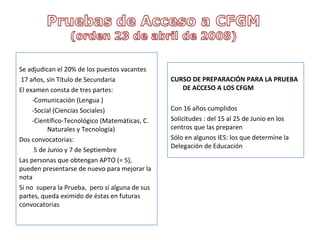 Matrícula: 1-10 de Julio Prueba Libre para obtener el Título de Secundaria (Dos convocatorias) Solicitud: 1-15 Febrero ó 20 días después de la Prueba de Abril 