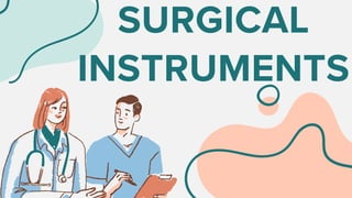 SURGICAL
INSTRUMENTS
 