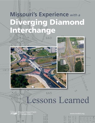 Missouri’s Experience with a
Diverging Diamond
Interchange
Lessons Learned
Missouri Department
of Transportation www.modot.org
 