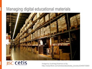Managing digital educational materials6Image by (nutmeg) licence cc-byhttp://www.flickr.com/photos/absolutely_loverly/2348473585/ 
