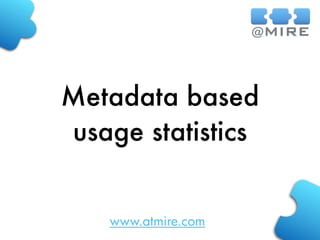 www.atmire.com
Metadata based
usage statistics
 
