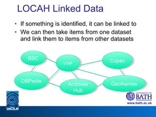 LOCAH Linked Data <ul><li>If something is identified, it can be linked to </li></ul><ul><li>We can then take  items from o...