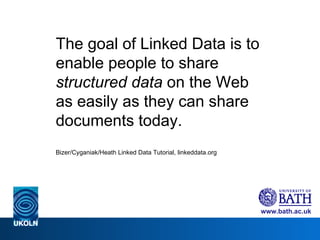 The goal of Linked Data is to enable people to share  structured data  on the Web as easily as they can share documents to...
