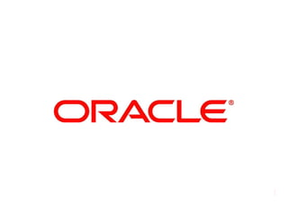 © 2007 Oracle Corporation   1
 