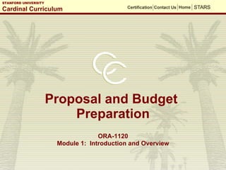 Proposal and Budget  Preparation ORA-1120 Module 1:  Introduction and Overview 