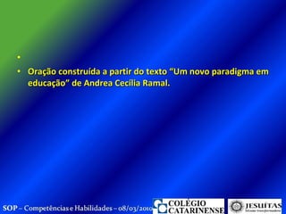   Oração construída a partir do texto “Um novo paradigma em educação” de Andrea Cecília Ramal. 