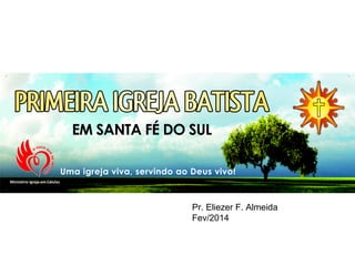 Pr. Eliezer F. Almeida
Fev/2014

 