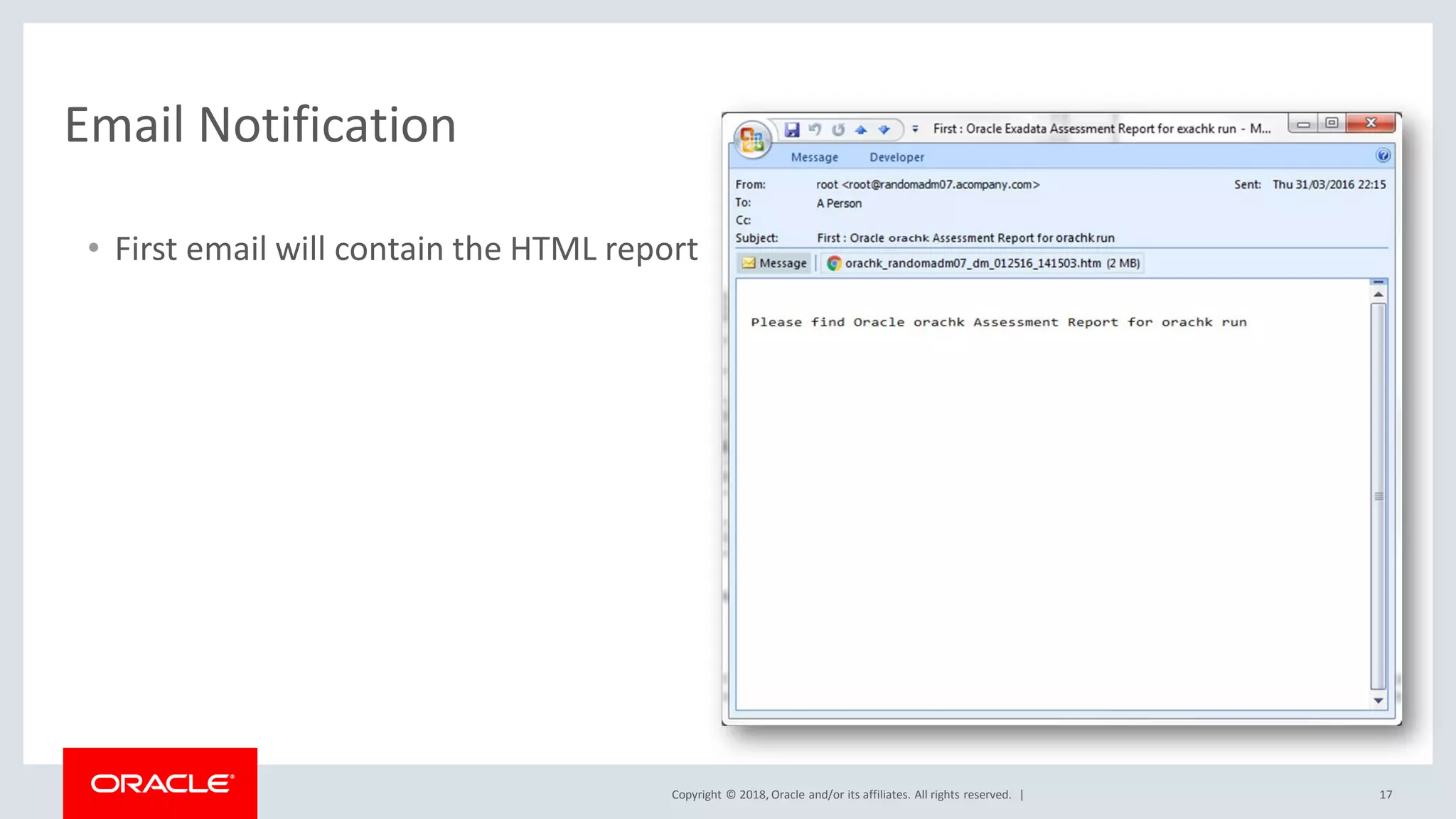Copyright © 2018, Oracle and/or its affiliates. All rights reserved. |
• First email will contain the HTML report
Email Notification
17
 