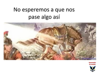 No esperemos a que nos
pase algo así