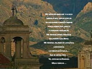 Me tienta separar la fe y la vida. Leer el diario, ver las noticias sin indignarme evangélicamente por la ausencia de justicia y la falta de solidaridad. Me tienta el mirar la realidad sin la mirada del Reino. Me tienta el alejarme de la política, la economía, la participación social … Que se metan otros … Yo, cristiano el Domingo. Misa y gracias … 