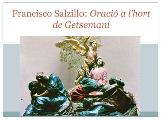 Francisco Salzillo: Oració a l’hort
de Getsemaní

 