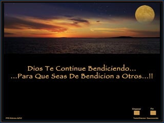 Dios Te Continue Bendiciendo... ...Para Que Seas De Bendicion a Otros...!! Empezar Fin 