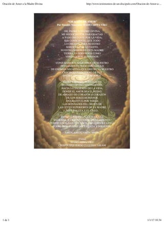 Oración de Amor a la Madre Divina http://www.testimonios-de-un-discipulo.com/Oracion-de-Amor-a-...
1 de 1 1/1/17 10:34
 