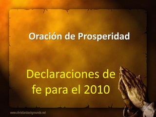 Oración de Prosperidad


Declaraciones de
 fe para el 2010
 