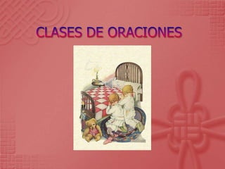 CLASES DE ORACIONES 