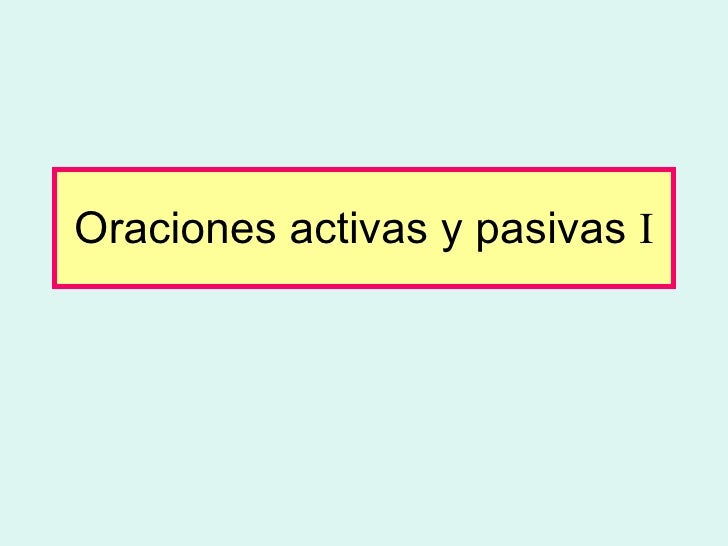 Oraciones activas y pasivas I
