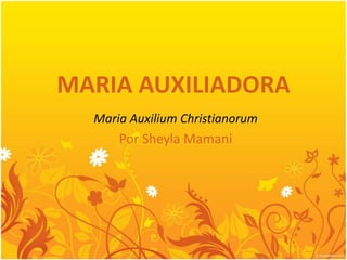 MARIA AUXILIADORA MariaAuxiliumChristianorum Por Sheyla Mamani 