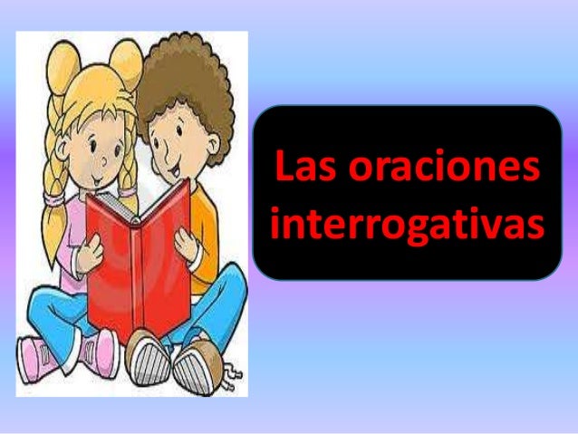 Oraciones interrogativas 1º
