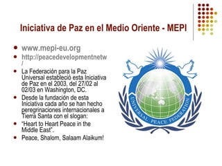Iniciativa de Paz en el Medio Oriente - MEPI ,[object Object],[object Object],[object Object],[object Object],[object Object],[object Object]
