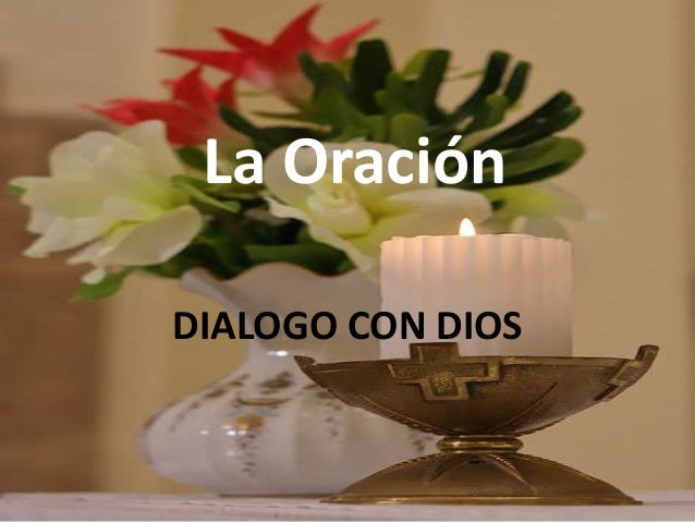 La Oración
DIALOGO CON DIOS

 