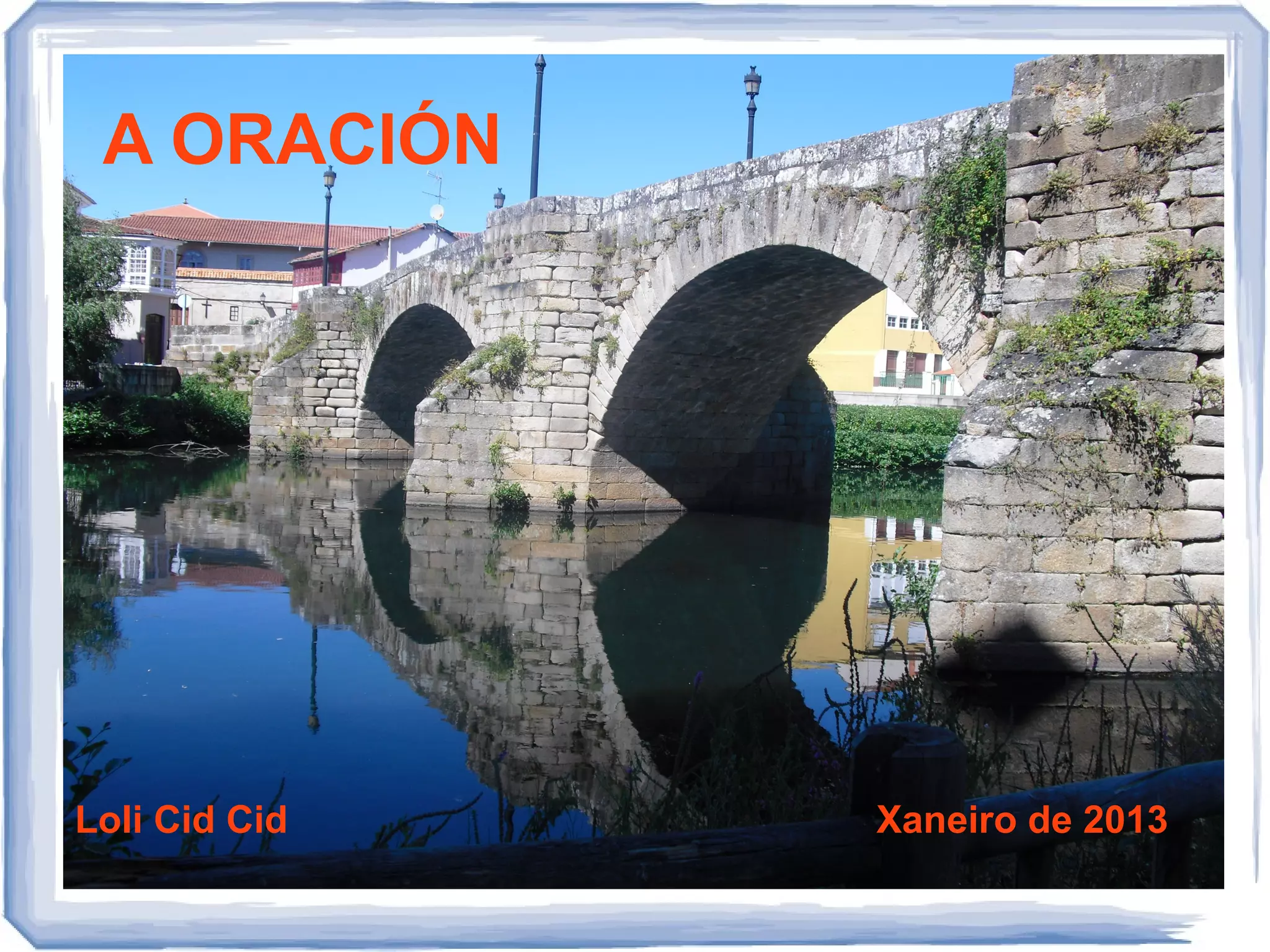 A ORACIÓN




Loli Cid Cid   Xaneiro de 2013
 