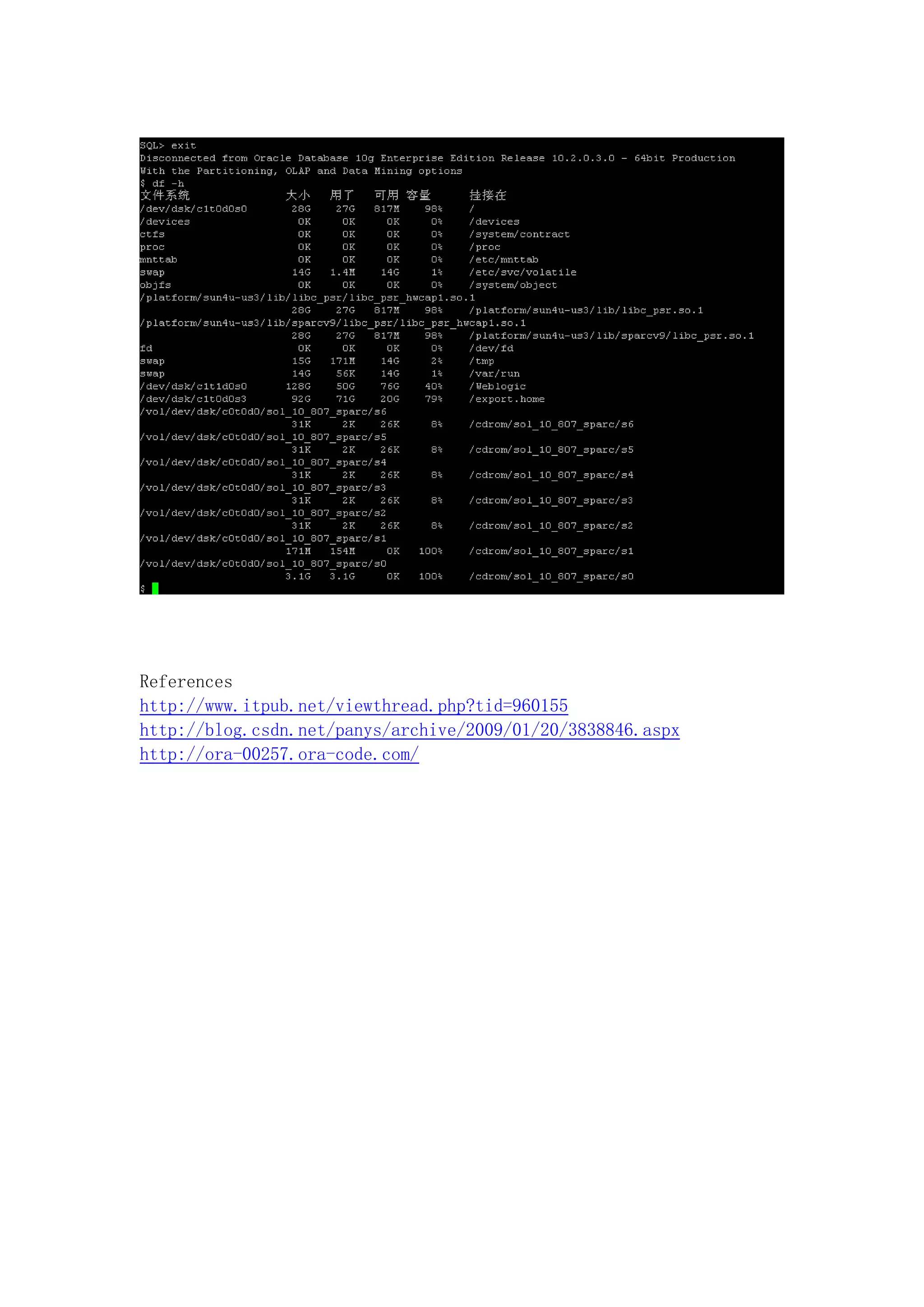 References
http://www.itpub.net/viewthread.php?tid=960155
http://blog.csdn.net/panys/archive/2009/01/20/3838846.aspx
http://ora-00257.ora-code.com/
 