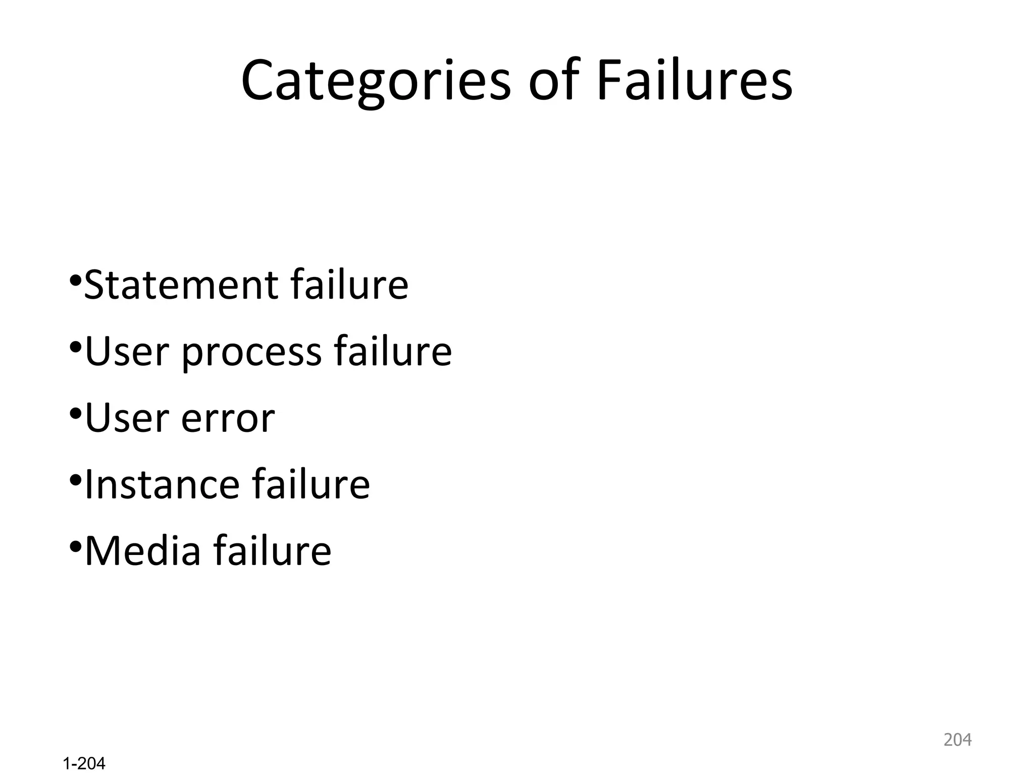 Categories of Failures Statement failure User process failure User error Instance failure Media failure 