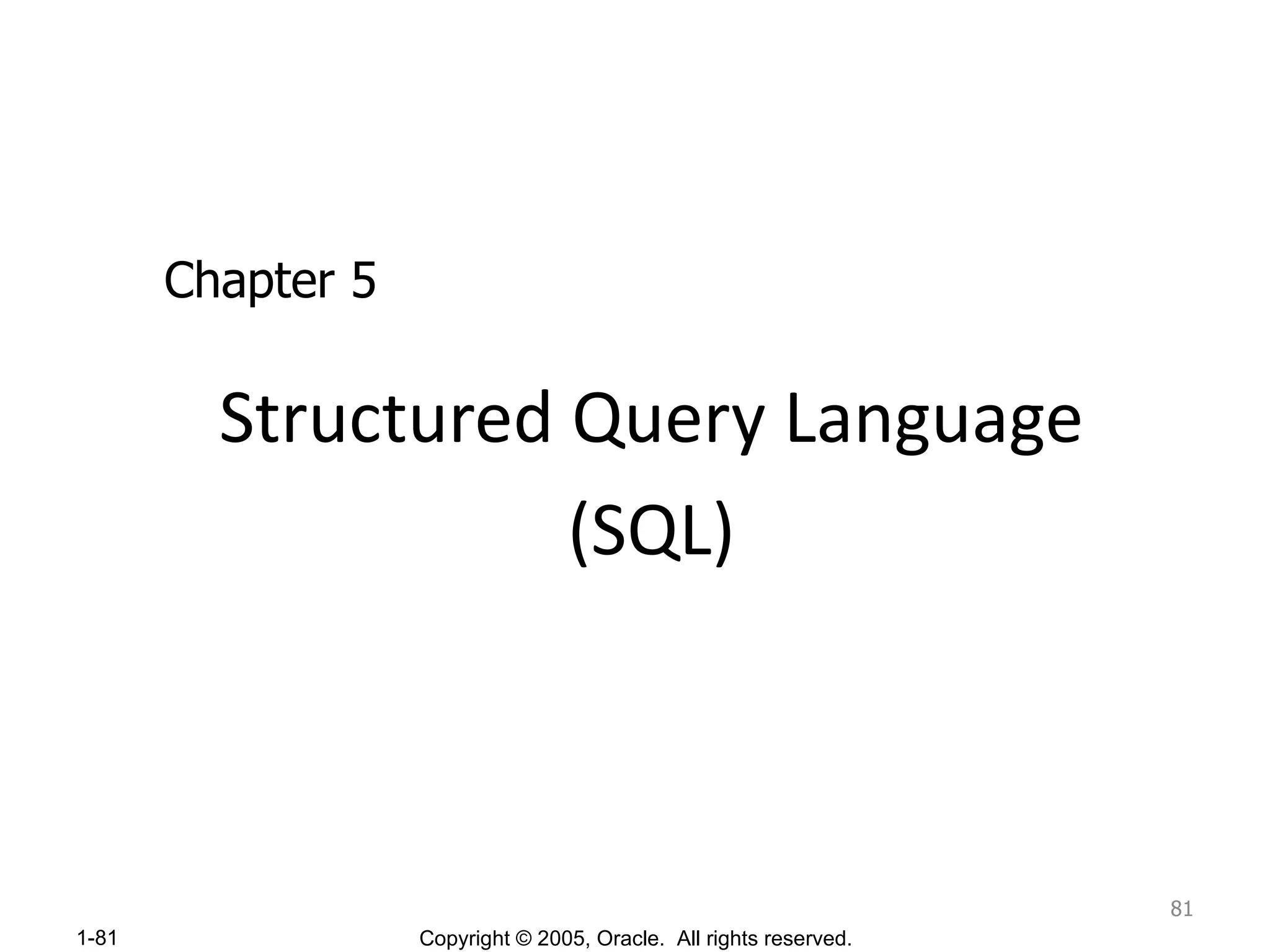 Structured Query Language (SQL) Chapter 5 