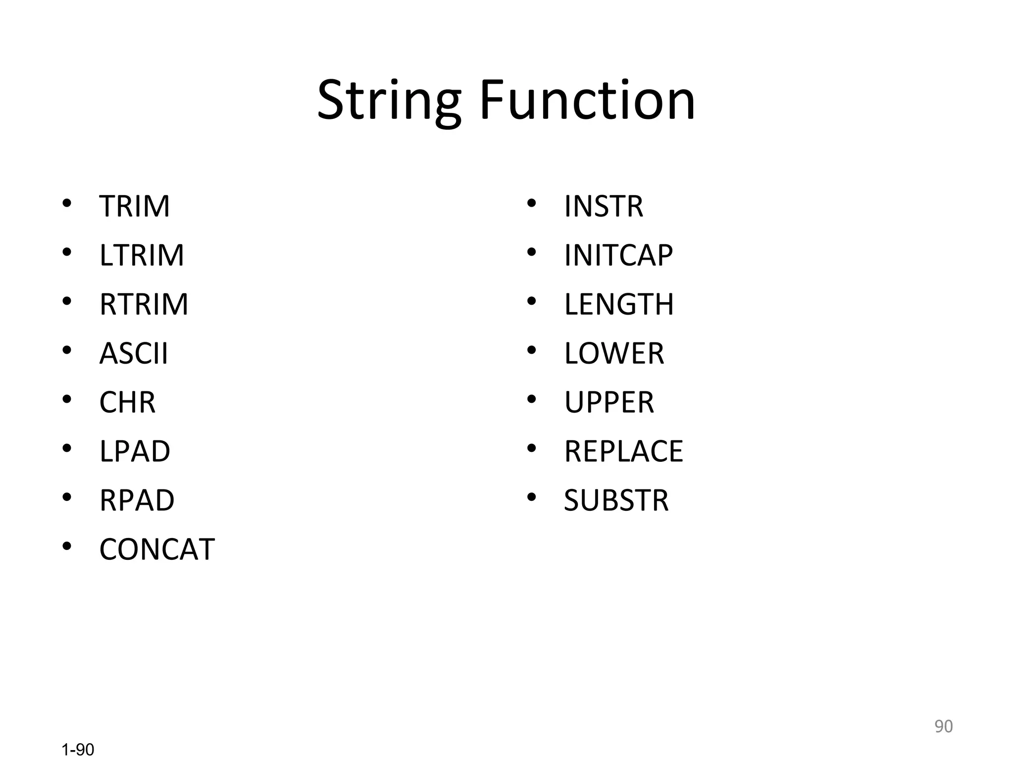 String Function TRIM LTRIM RTRIM ASCII CHR LPAD RPAD CONCAT INSTR INITCAP LENGTH LOWER UPPER REPLACE SUBSTR 